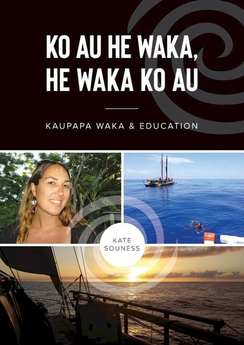 Ko Au He Waka, He Waka Ko Au - Kaupapa Waka and Education(Kobo/電子書)