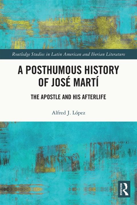 A Posthumous History of Jos&eacute; Mart&iacute;(Kobo/電子書)