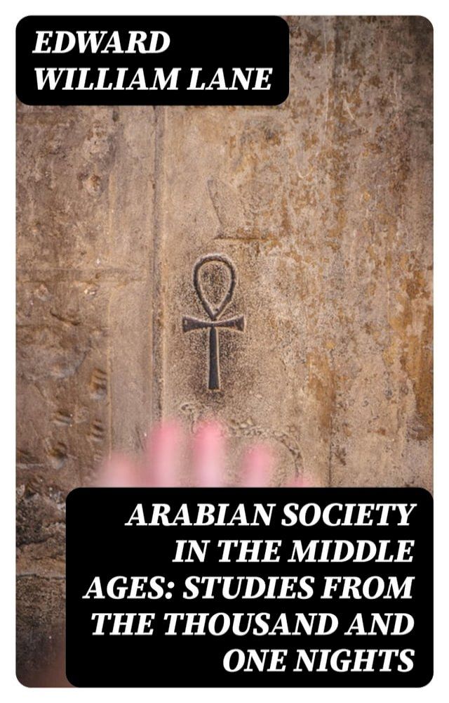  Arabian Society in the Middle Ages: Studies From The Thousand and One Nights(Kobo/電子書)