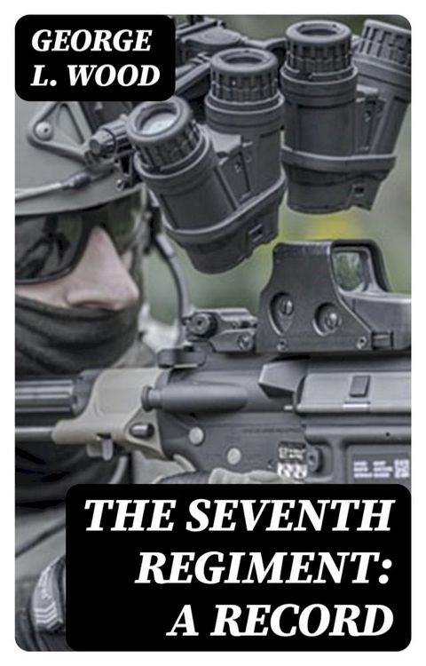 The Seventh Regiment: A Record(Kobo/電子書)