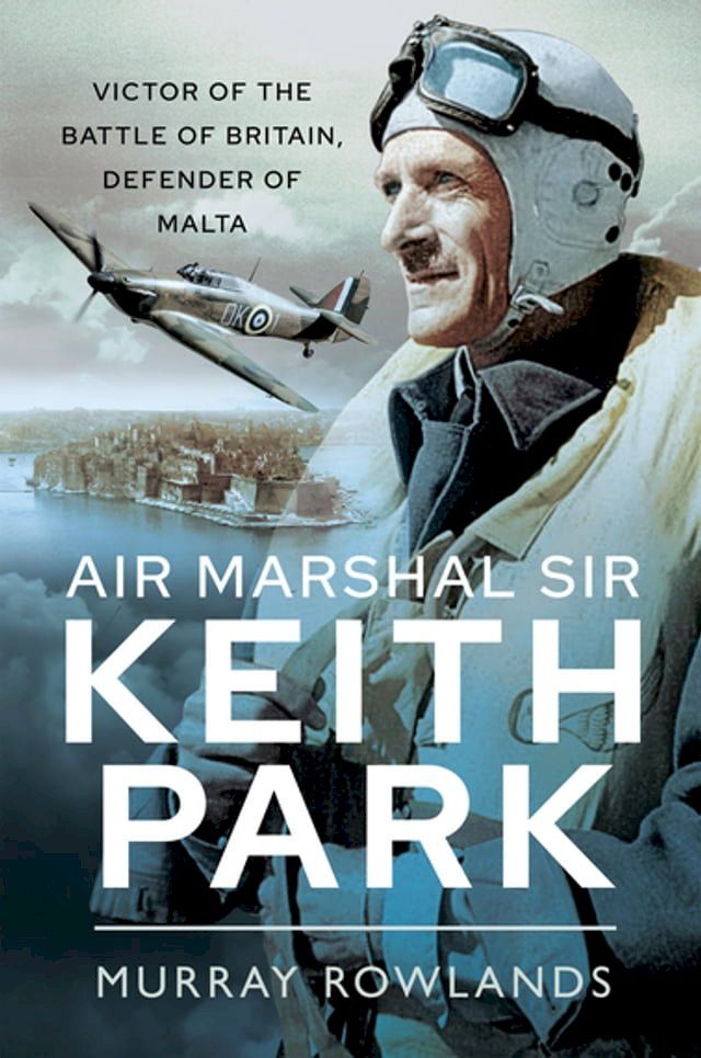  Air Marshal Sir Keith Park(Kobo/電子書)