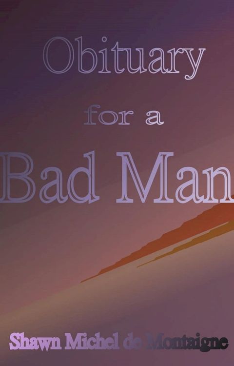 Obituary for a Bad Man(Kobo/電子書)