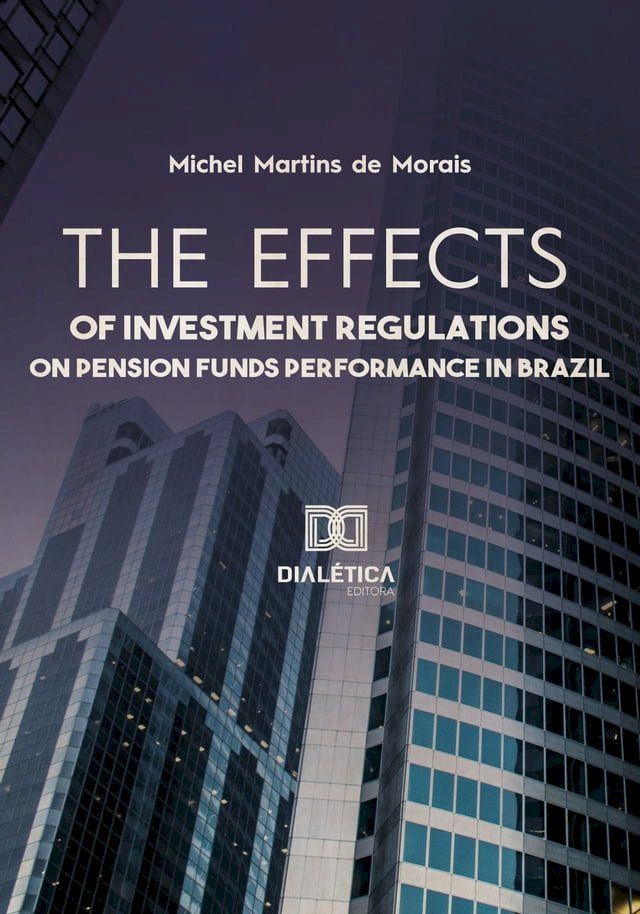  The effects of investment regulations on pension funds performance in Brazil(Kobo/電子書)