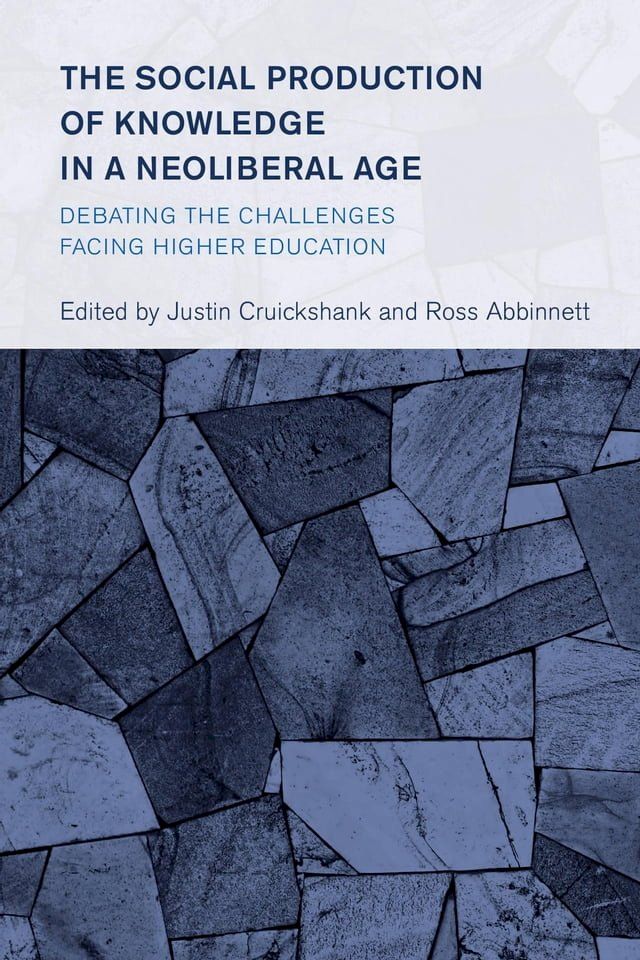  The Social Production of Knowledge in a Neoliberal Age(Kobo/電子書)