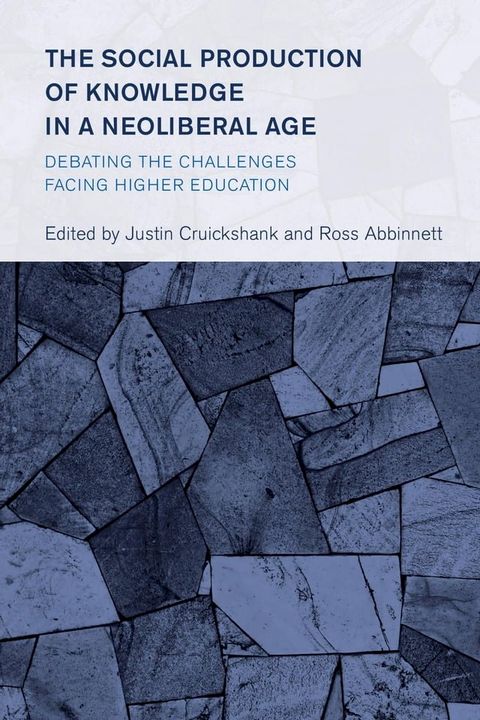 The Social Production of Knowledge in a Neoliberal Age(Kobo/電子書)