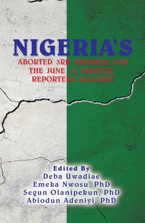 Nigeria's Aborted 3Rd Republic and the June 12 Debacle: Reporters' Account(Kobo/電子書)