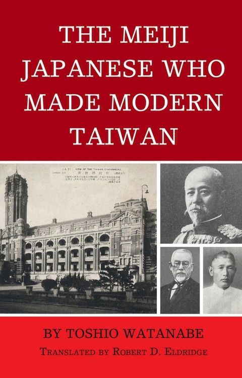 The Meiji Japanese Who Made Modern Taiwan(Kobo/電子書)