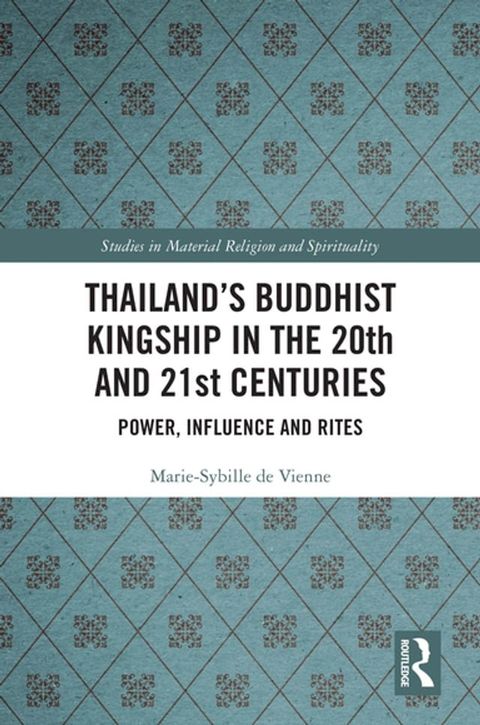 Thailand’s Buddhist Kingship in the 20th and 21st Centuries(Kobo/電子書)