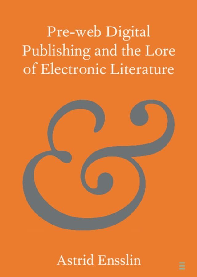  Pre-web Digital Publishing and the Lore of Electronic Literature(Kobo/電子書)