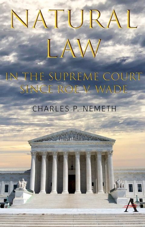 Natural Law Jurisprudence in U.S. Supreme Court Cases since Roe v. Wade(Kobo/電子書)