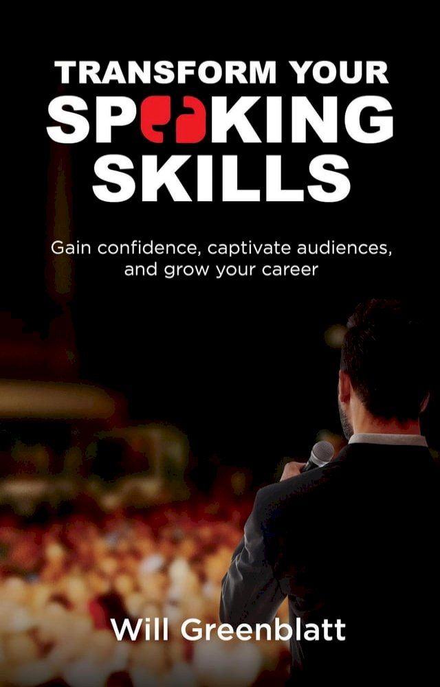  Transform Your Speaking Skills: Gain Confidence, Captivate Audiences and Advance Your Career(Kobo/電子書)