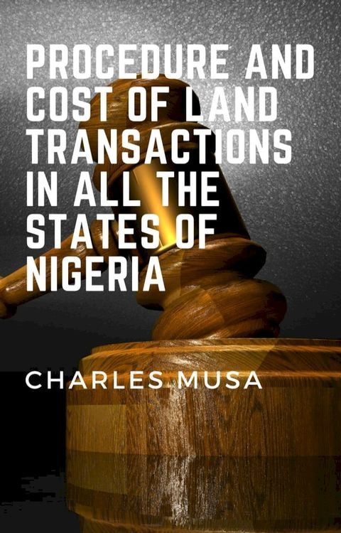 PROCEDURE & COST OF LAND TRANSACTIONS IN ALL THE STATES OF NIGERIA(Kobo/電子書)