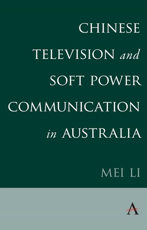 Chinese Television and Soft Power Communication in Australia(Kobo/電子書)