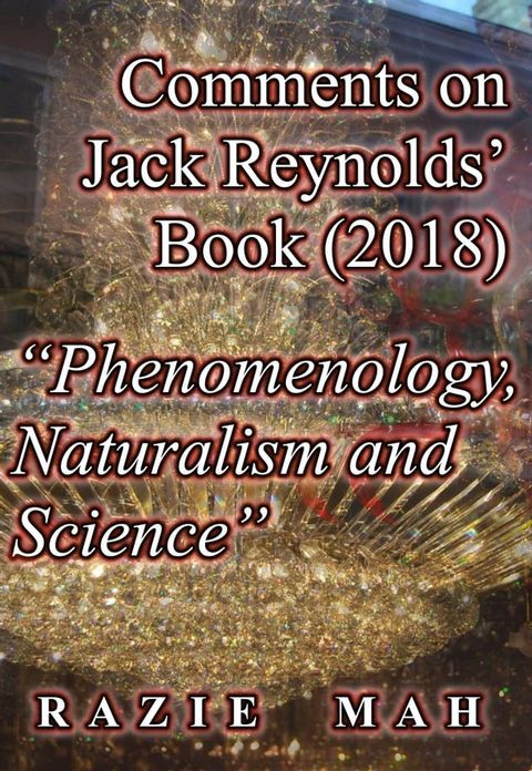 Comments on Jack Reynolds' Book (2018) "Phenomenology, Naturalism and Science"(Kobo/電子書)