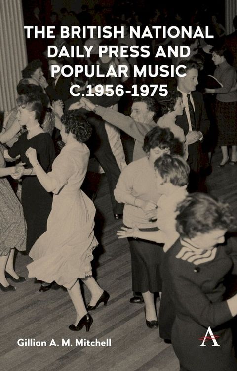 The British National Daily Press and Popular Music, c.19561975(Kobo/電子書)