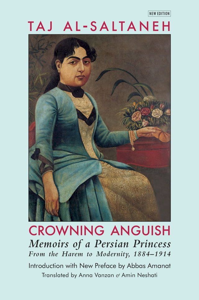  Crowning Anguish: Memoirs of a Persian Princess from the Harem to Modernity, 1884–1914(Kobo/電子書)