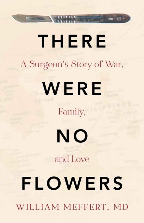 There Were No Flowers: A Surgeon's Story of War, Family, and Love(Kobo/電子書)