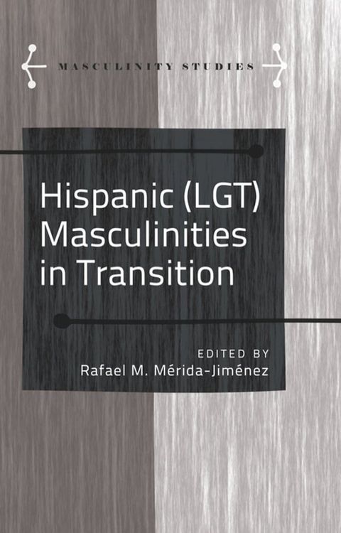 Hispanic (LGT) Masculinities in Transition(Kobo/電子書)