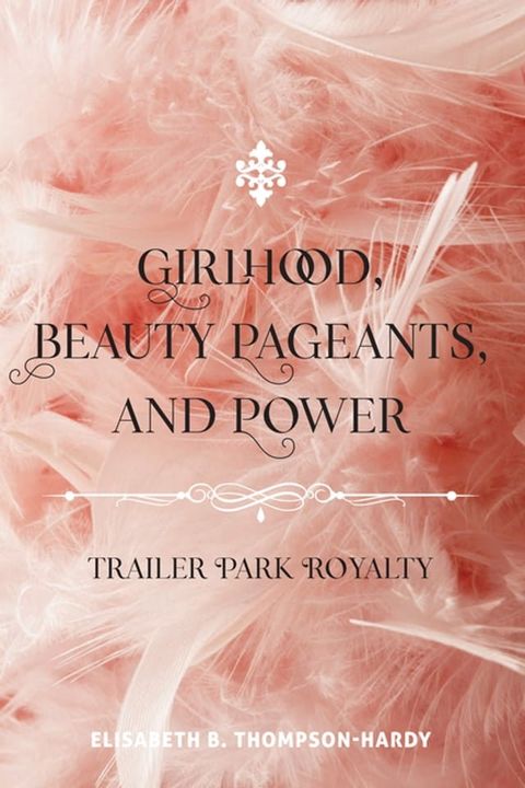 Girlhood, Beauty Pageants, and Power(Kobo/電子書)