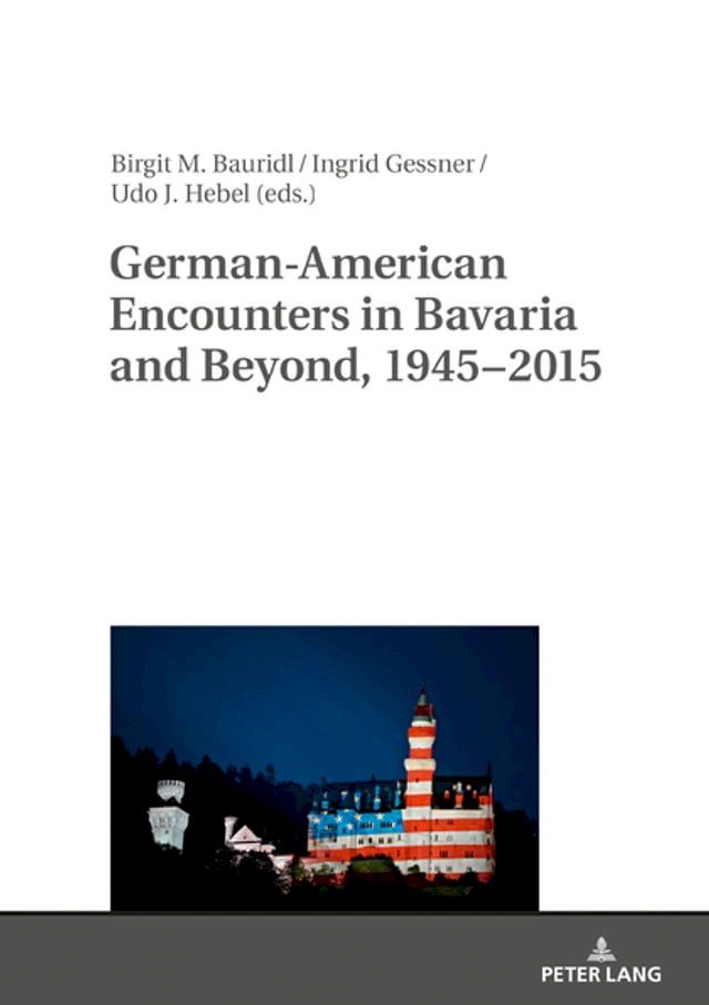  German-American Encounters in Bavaria and Beyond, 1945–2015(Kobo/電子書)