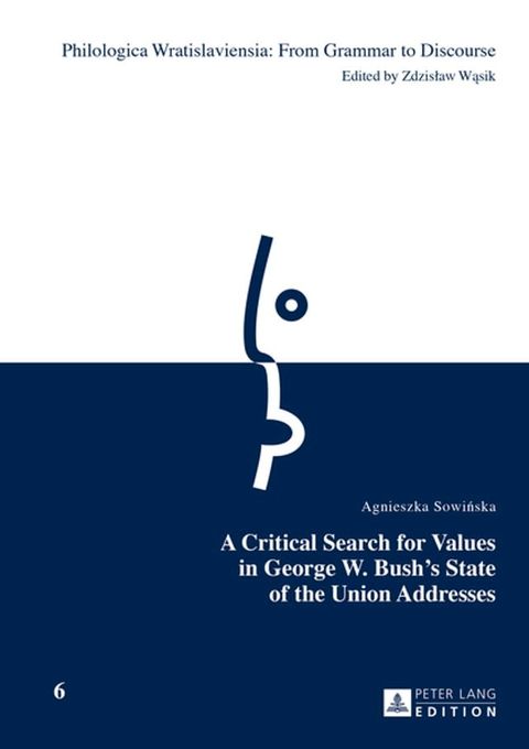 A Critical Search for Values in George W. Bushs State of the Union Addresses(Kobo/電子書)