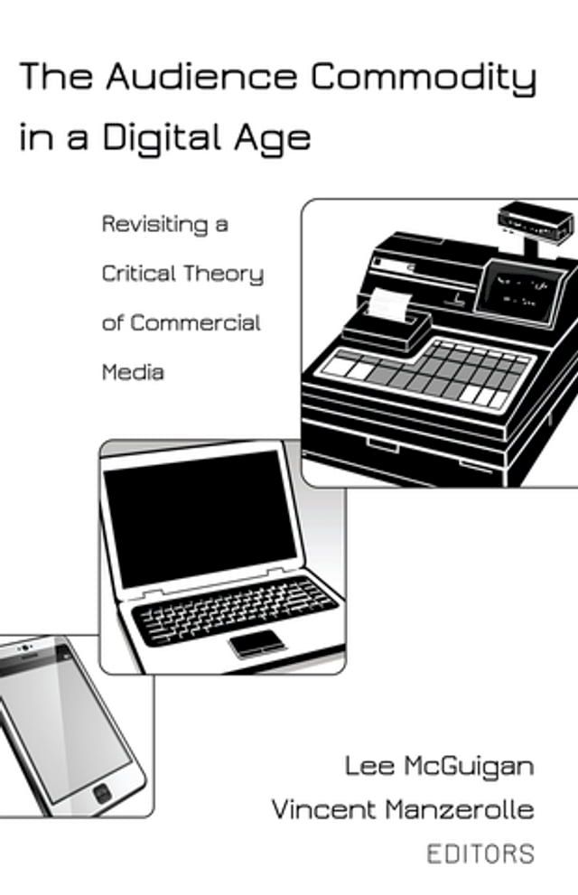  The Audience Commodity in a Digital Age(Kobo/電子書)