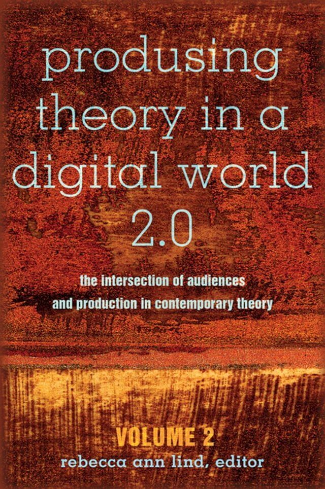  Produsing Theory in a Digital World 2.0(Kobo/電子書)