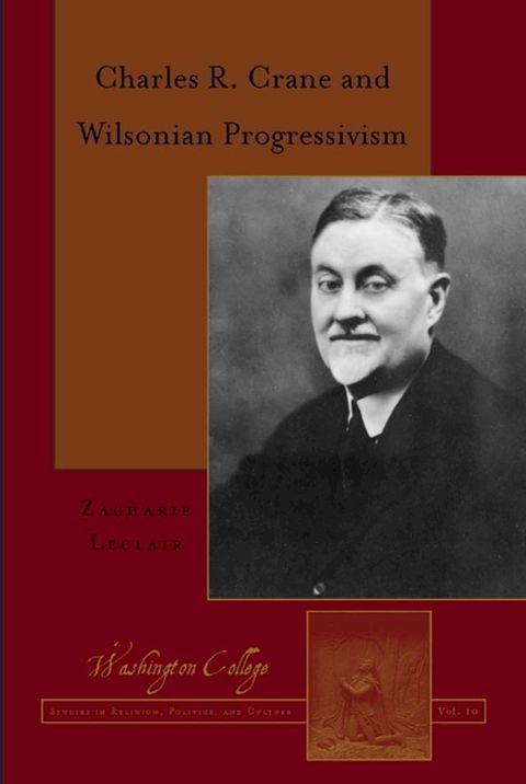 Charles R. Crane and Wilsonian Progressivism(Kobo/電子書)