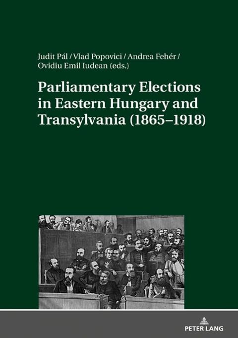 Parliamentary Elections in Eastern Hungary and Transylvania (1865–1918)(Kobo/電子書)