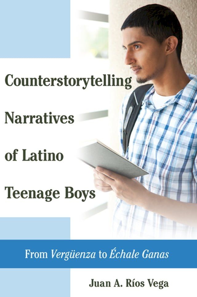  Counterstorytelling Narratives of Latino Teenage Boys(Kobo/電子書)