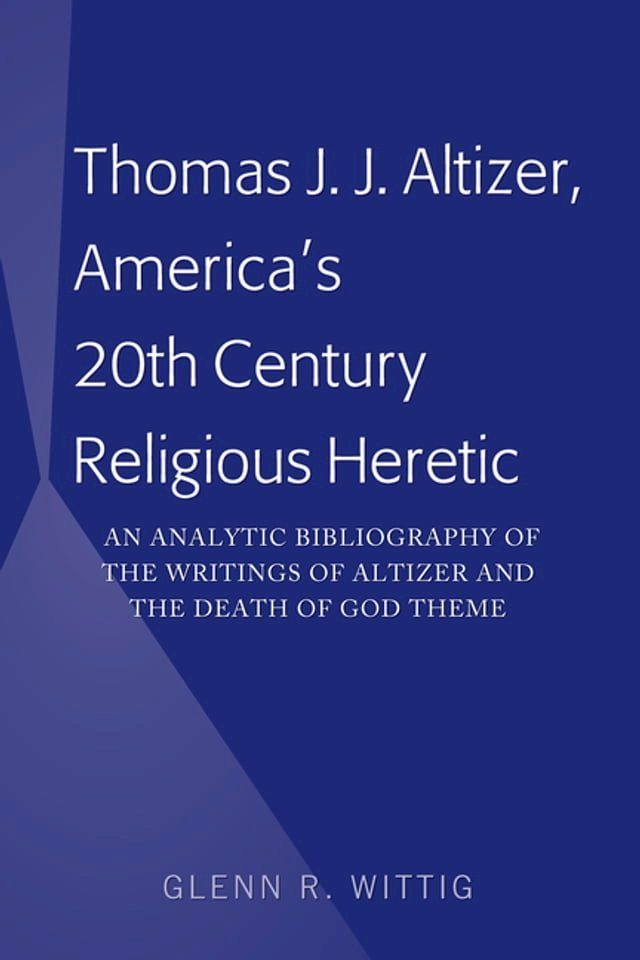  Thomas J. J. Altizer, America's 20th Century Religious Heretic(Kobo/電子書)