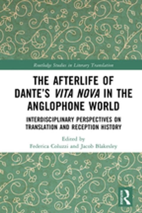 The Afterlife of Dante’s Vita Nova in the Anglophone World(Kobo/電子書)