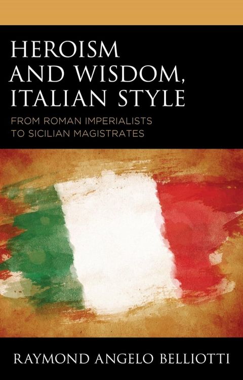 Heroism and Wisdom, Italian Style(Kobo/電子書)