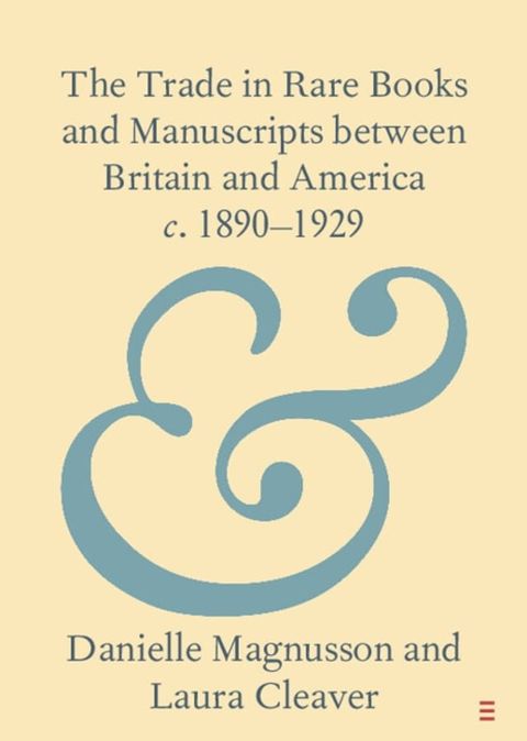 The Trade in Rare Books and Manuscripts between Britain and America c. 1890–1929(Kobo/電子書)