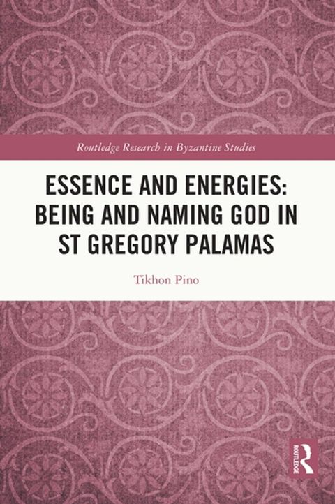 Essence and Energies: Being and Naming God in St Gregory Palamas(Kobo/電子書)