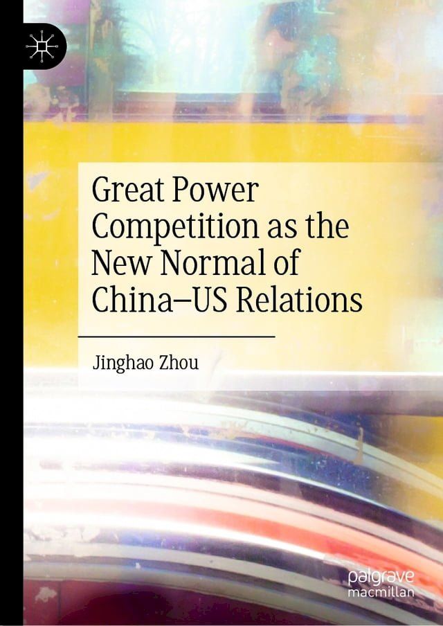  Great Power Competition as the New Normal of China–US Relations(Kobo/電子書)