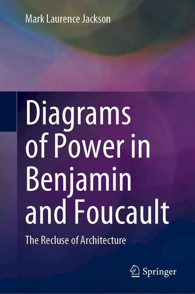  Diagrams of Power in Benjamin and Foucault(Kobo/電子書)