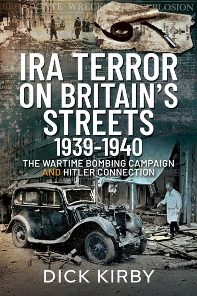  IRA Terror on Britain’s Streets 1939–1940(Kobo/電子書)