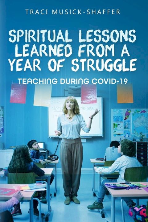 Spiritual Lessons Learned From A Year Of Struggle(Kobo/電子書)