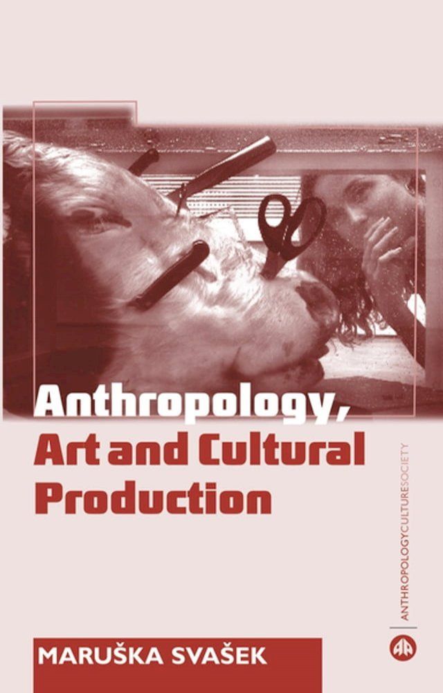  Anthropology, Art and Cultural Production(Kobo/電子書)