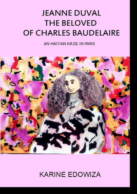 Jeanne Duval the beloved of Charles Baudelaire(Kobo/電子書)