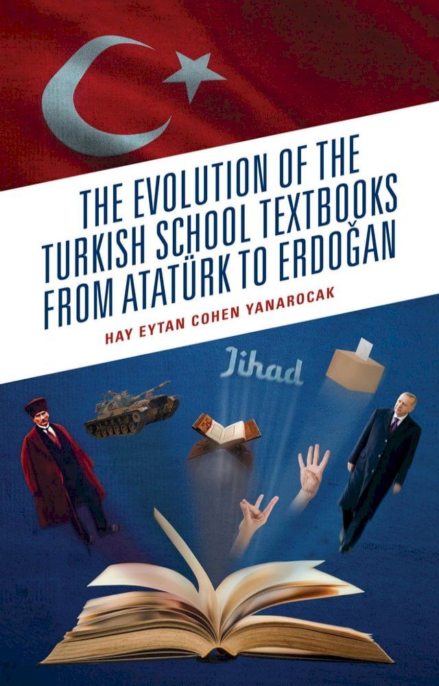  The Evolution of the Turkish School Textbooks from Atatürk to Erdogan(Kobo/電子書)