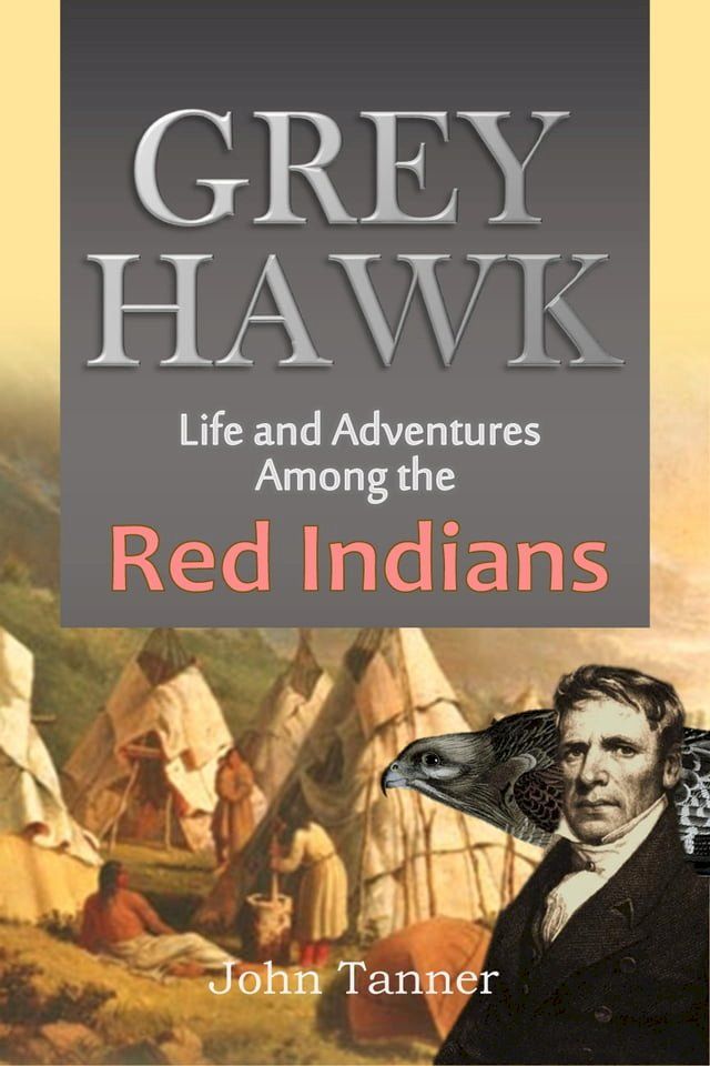  Grey Hawk: Life and Adventures Among the Red Indians(Kobo/電子書)