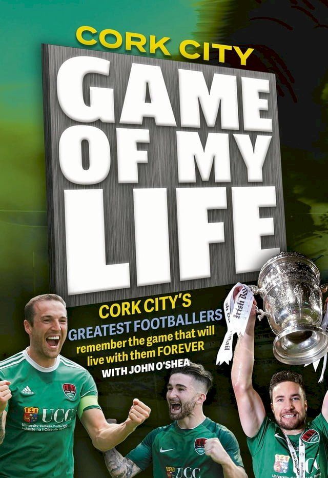  Cork City FC Game of my Life(Kobo/電子書)