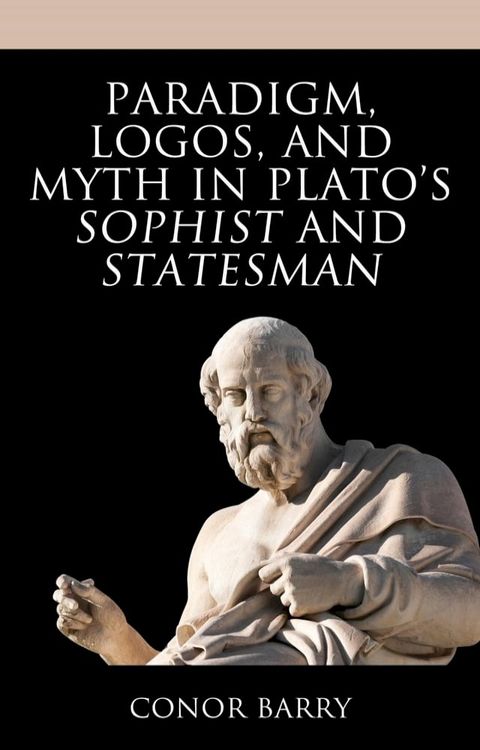 Paradigm, Logos, and Myth in Plato's Sophist and Statesman(Kobo/電子書)