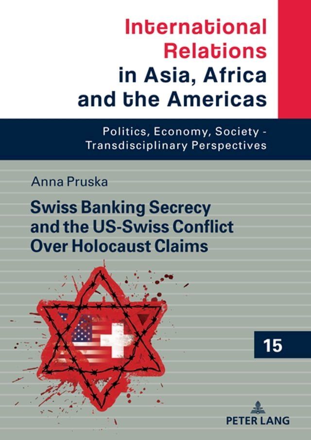  Swiss Banking Secrecy and the US-Swiss Conflict Over Holocaust Claims(Kobo/電子書)