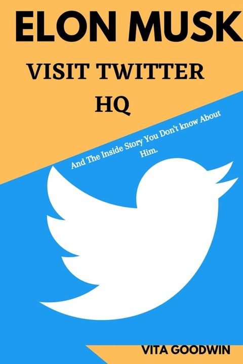 Elon Musk Visit Twitter HQ and the inside story you don't know(Kobo/電子書)