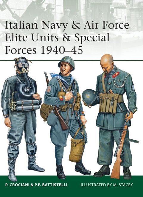 Italian Navy & Air Force Elite Units & Special Forces 1940–45(Kobo/電子書)