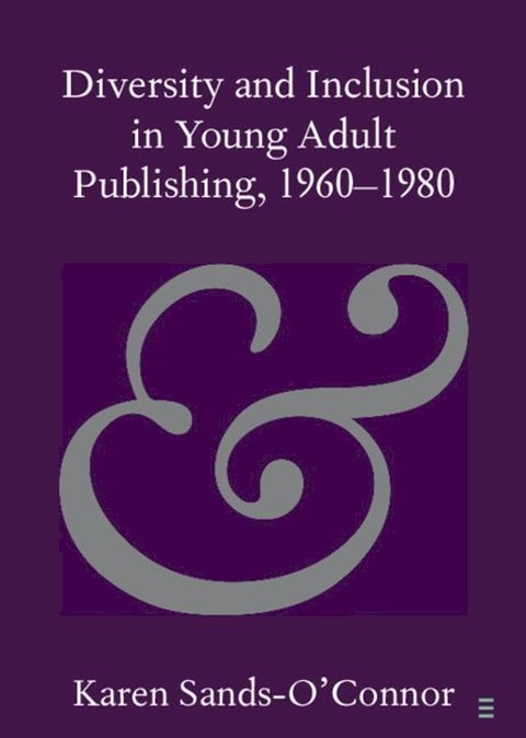 Diversity and Inclusion in Young Adult Publishing, 1960–1980(Kobo/電子書)