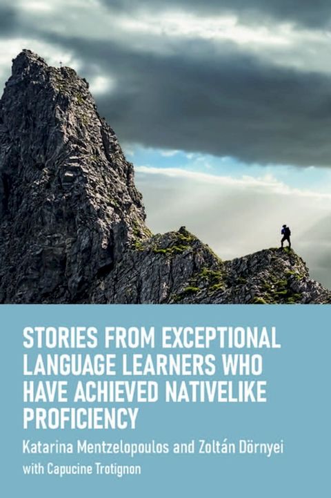 Stories from Exceptional Language Learners Who Have Achieved Nativelike Proficiency(Kobo/電子書)